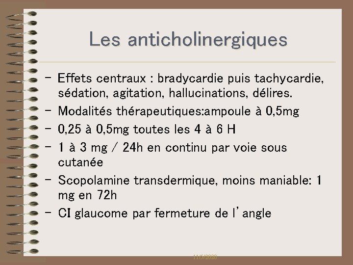 Les anticholinergiques - Effets centraux : bradycardie puis tachycardie, sédation, agitation, hallucinations, délires. - Les anticholinergiques - Effets centraux : bradycardie puis tachycardie, sédation, agitation, hallucinations, délires. -