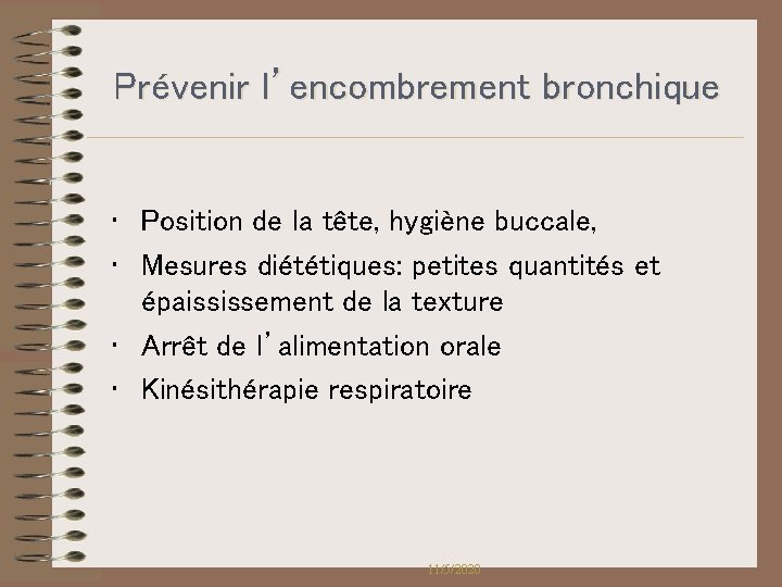 Prévenir l’encombrement bronchique • Position de la tête, hygiène buccale, • Mesures diététiques: petites Prévenir l’encombrement bronchique • Position de la tête, hygiène buccale, • Mesures diététiques: petites