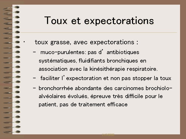 Toux et expectorations • toux grasse, avec expectorations : – muco-purulentes: pas d’ antibiotiques Toux et expectorations • toux grasse, avec expectorations : – muco-purulentes: pas d’ antibiotiques