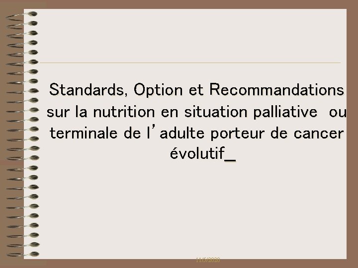 Standards, Option et Recommandations sur la nutrition en situation palliative ou terminale de l’adulte Standards, Option et Recommandations sur la nutrition en situation palliative ou terminale de l’adulte
