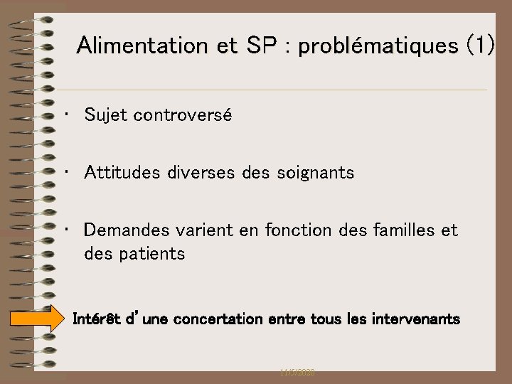 Alimentation et SP : problématiques (1) • Sujet controversé • Attitudes diverses des soignants Alimentation et SP : problématiques (1) • Sujet controversé • Attitudes diverses des soignants