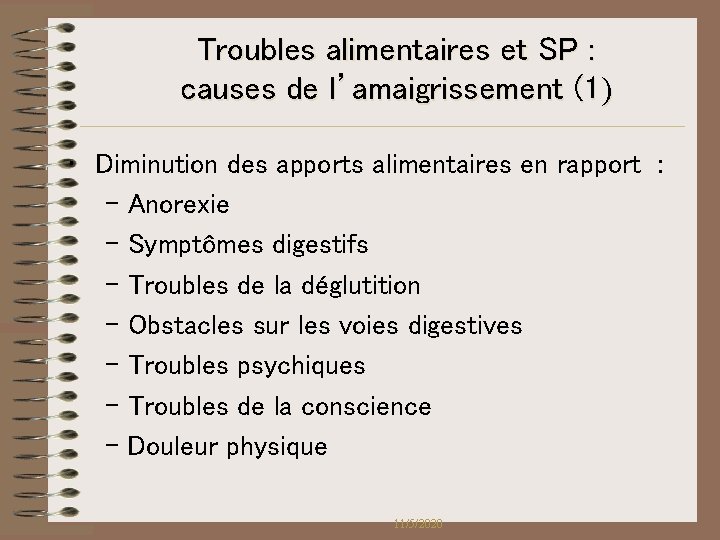 Troubles alimentaires et SP : causes de l’amaigrissement (1) • Diminution des apports alimentaires Troubles alimentaires et SP : causes de l’amaigrissement (1) • Diminution des apports alimentaires