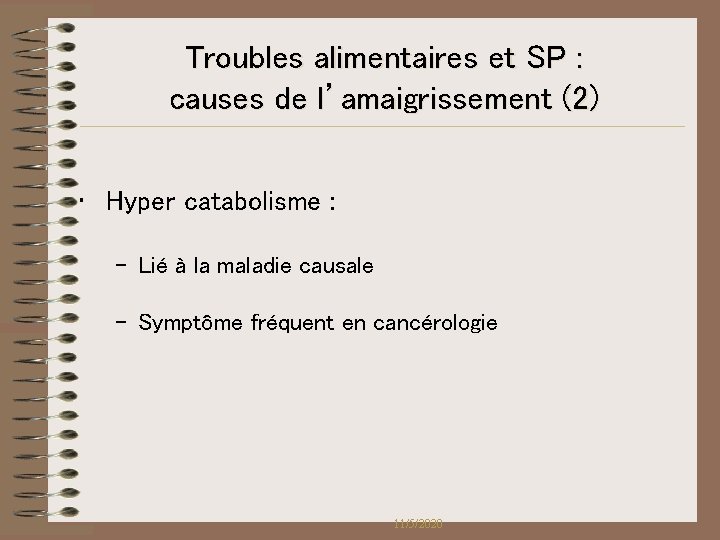 Troubles alimentaires et SP : causes de l’amaigrissement (2) • Hyper catabolisme : – Troubles alimentaires et SP : causes de l’amaigrissement (2) • Hyper catabolisme : –