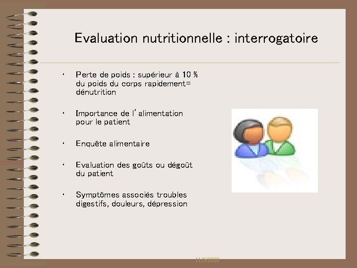 Evaluation nutritionnelle : interrogatoire • Perte de poids : supérieur à 10 % du Evaluation nutritionnelle : interrogatoire • Perte de poids : supérieur à 10 % du