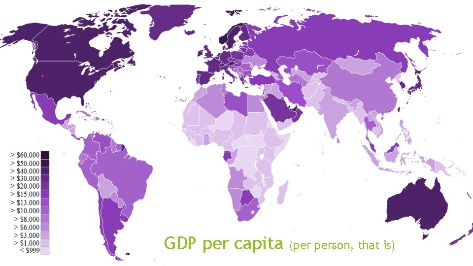 GDP per capita (per person, that is) 