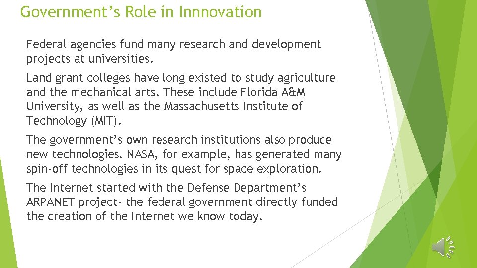Government’s Role in Innnovation Federal agencies fund many research and development projects at universities.