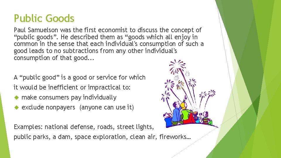 Public Goods Paul Samuelson was the first economist to discuss the concept of “public