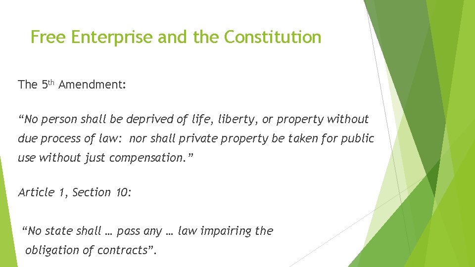 Free Enterprise and the Constitution The 5 th Amendment: “No person shall be deprived