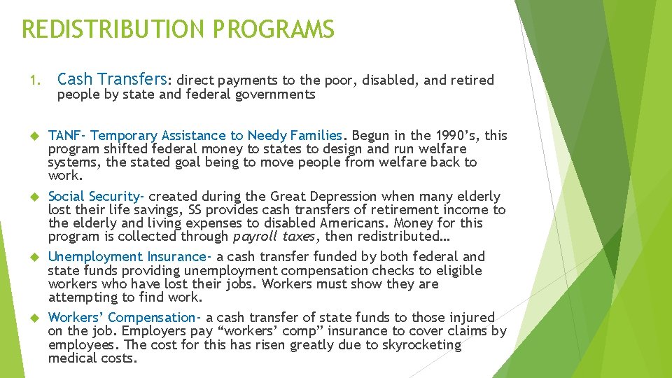 REDISTRIBUTION PROGRAMS 1. Cash Transfers: direct payments to the poor, disabled, and retired people