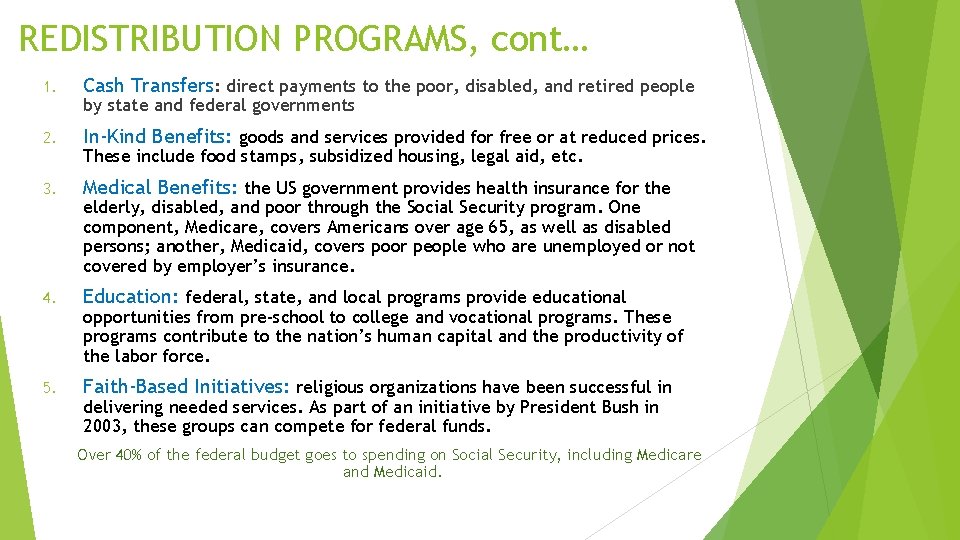 REDISTRIBUTION PROGRAMS, cont… 1. Cash Transfers: direct payments to the poor, disabled, and retired