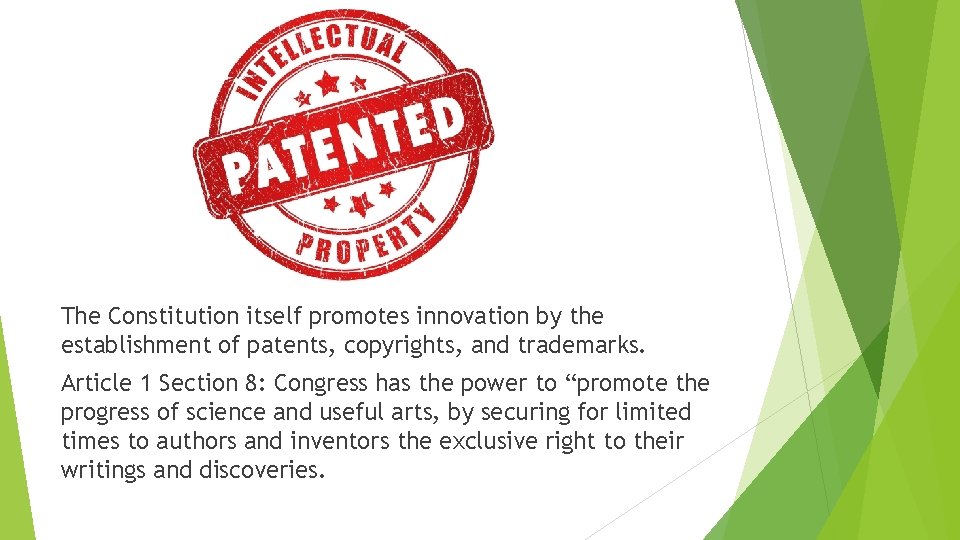 The Constitution itself promotes innovation by the establishment of patents, copyrights, and trademarks. Article