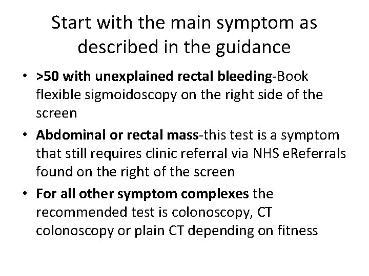 Start with the main symptom as described in the guidance • >50 with unexplained Start with the main symptom as described in the guidance • >50 with unexplained