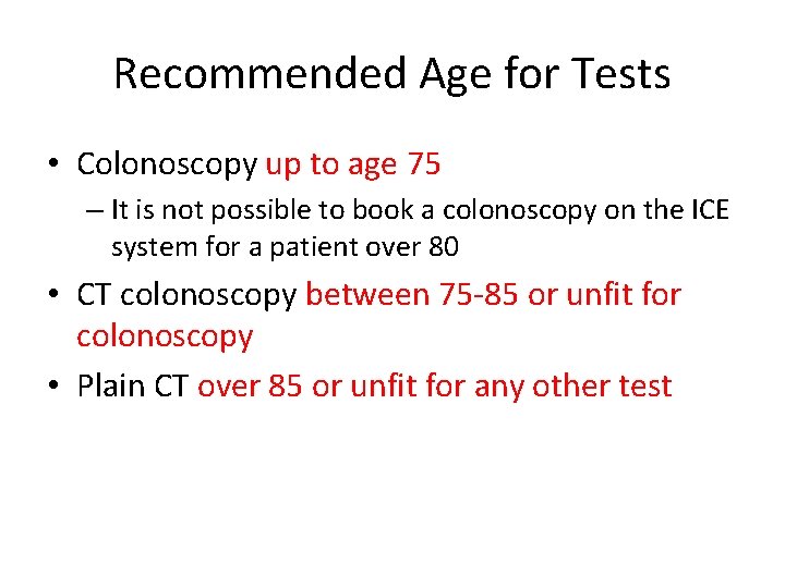 Recommended Age for Tests • Colonoscopy up to age 75 – It is not Recommended Age for Tests • Colonoscopy up to age 75 – It is not