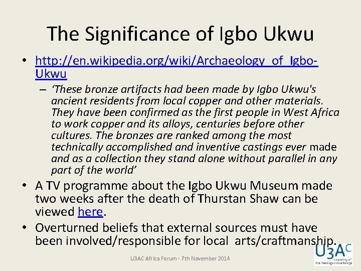 The Significance of Igbo Ukwu • http: //en. wikipedia. org/wiki/Archaeology_of_Igbo. Ukwu – ‘These bronze