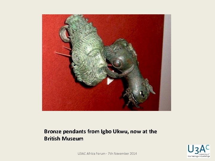 Bronze pendants from Igbo Ukwu, now at the British Museum U 3 AC Africa