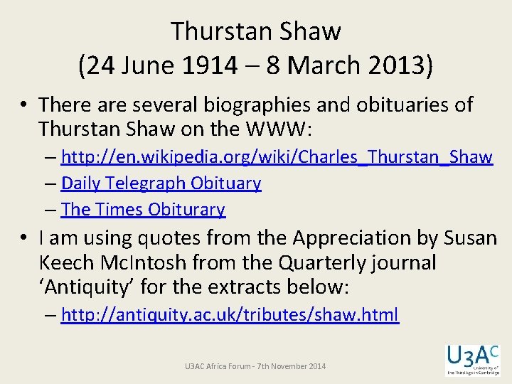 Thurstan Shaw (24 June 1914 – 8 March 2013) • There are several biographies