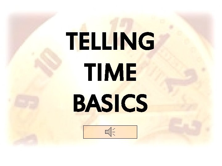 TELLING TIME BASICS 