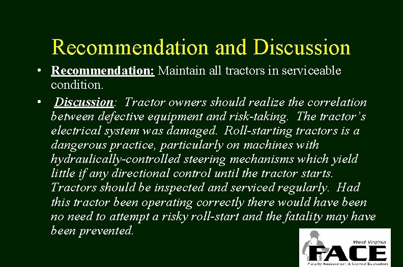 Recommendation and Discussion • Recommendation: Maintain all tractors in serviceable condition. • Discussion: Tractor