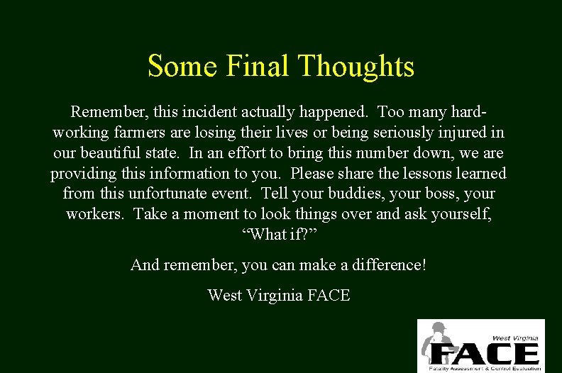 Some Final Thoughts Remember, this incident actually happened. Too many hardworking farmers are losing