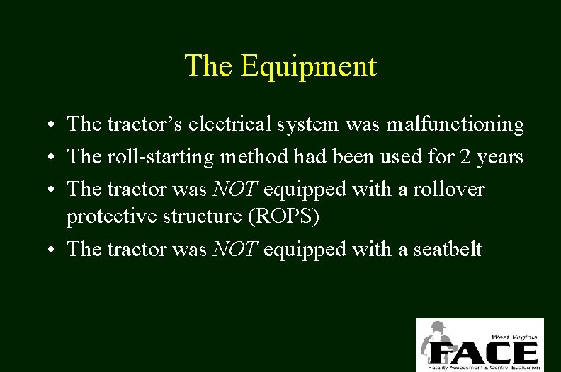 The Equipment • The tractor’s electrical system was malfunctioning • The roll-starting method had