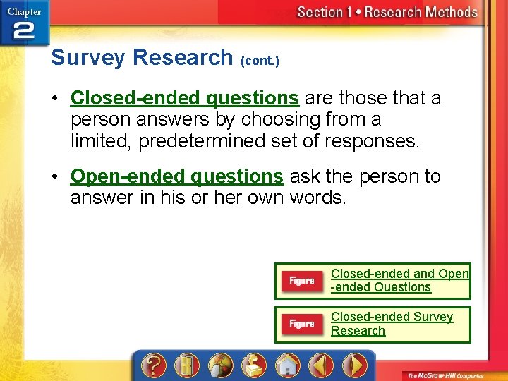 Survey Research (cont. ) • Closed-ended questions are those that a person answers by