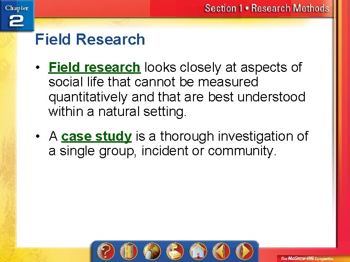 Field Research • Field research looks closely at aspects of social life that cannot