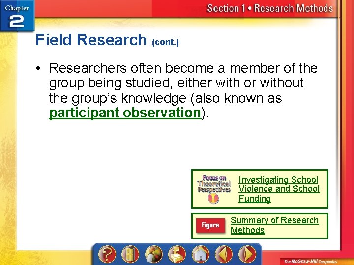 Field Research (cont. ) • Researchers often become a member of the group being