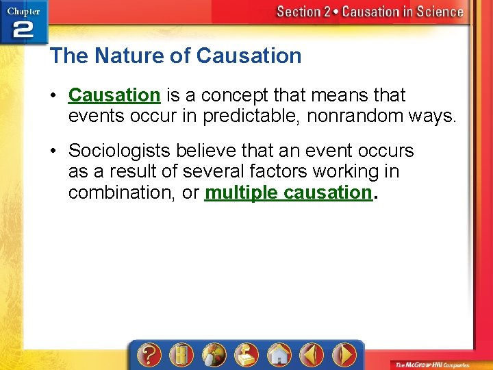 The Nature of Causation • Causation is a concept that means that events occur