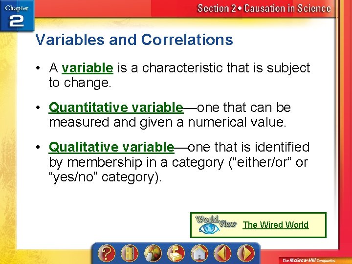 Variables and Correlations • A variable is a characteristic that is subject to change.