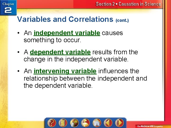 Variables and Correlations (cont. ) • An independent variable causes something to occur. •