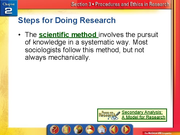 Steps for Doing Research • The scientific method involves the pursuit of knowledge in