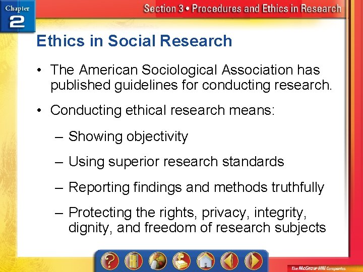 Ethics in Social Research • The American Sociological Association has published guidelines for conducting