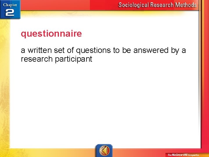 questionnaire a written set of questions to be answered by a research participant 