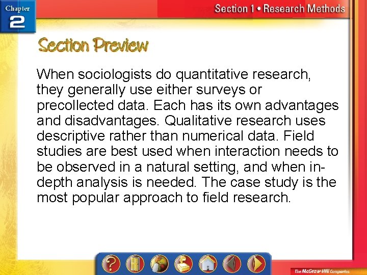 When sociologists do quantitative research, they generally use either surveys or precollected data. Each