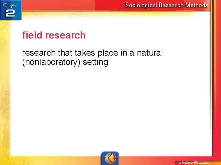 field research that takes place in a natural (nonlaboratory) setting 