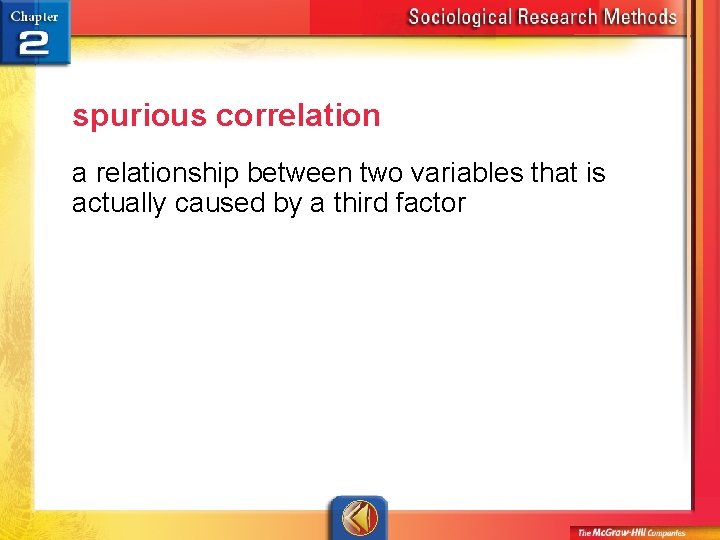 spurious correlation a relationship between two variables that is actually caused by a third