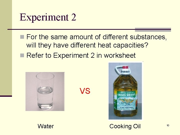 Experiment 2 n For the same amount of different substances, will they have different