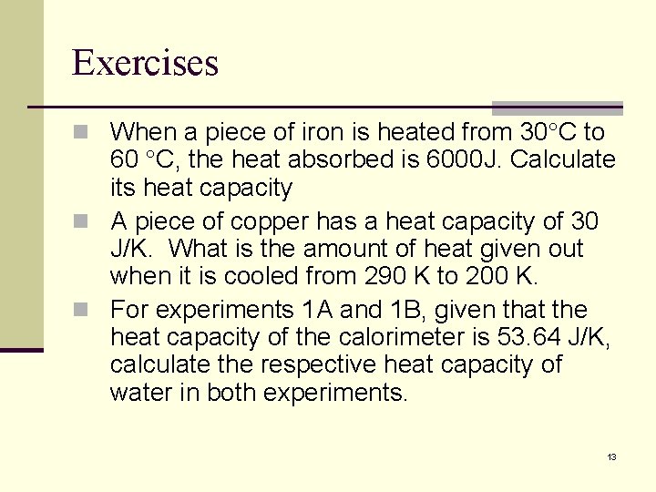 Exercises n When a piece of iron is heated from 30 C to 60