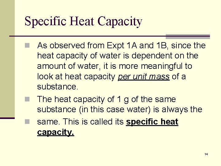 Specific Heat Capacity n As observed from Expt 1 A and 1 B, since