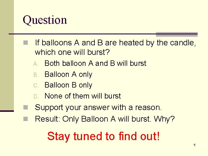 Question n If balloons A and B are heated by the candle, which one