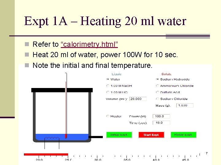 Expt 1 A – Heating 20 ml water n Refer to “calorimetry. html” n