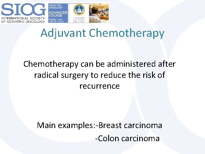 Adjuvant Chemotherapy can be administered after radical surgery to reduce the risk of recurrence