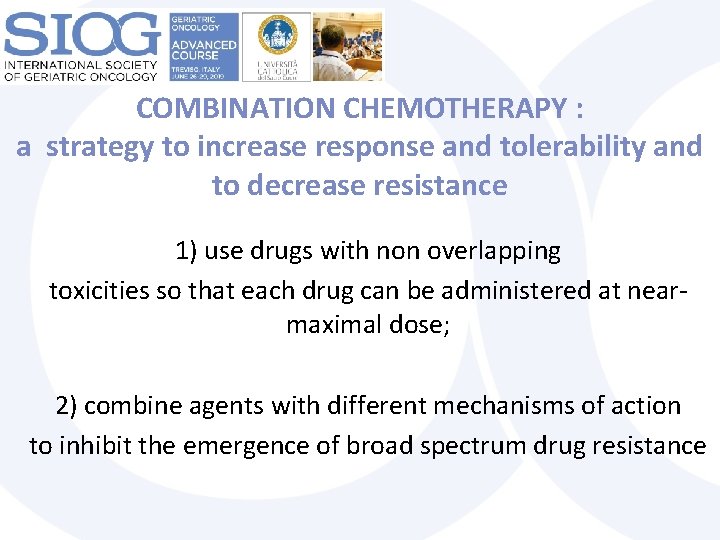 COMBINATION CHEMOTHERAPY : a strategy to increase response and tolerability and to decrease resistance