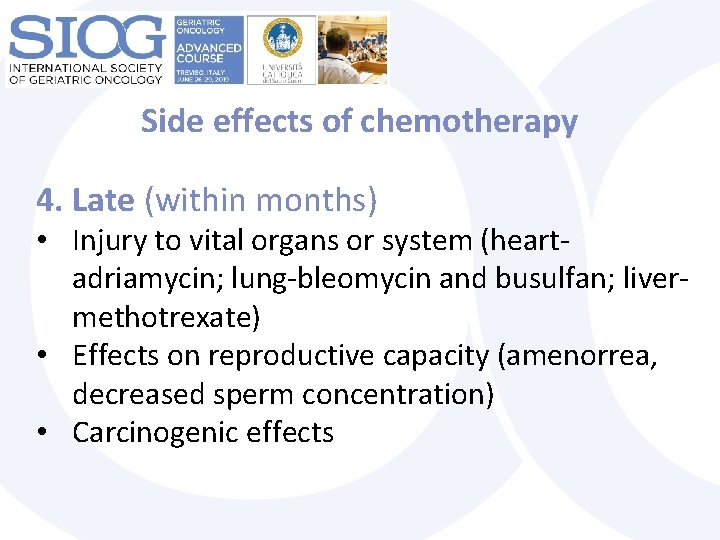 Side effects of chemotherapy 4. Late (within months) • Injury to vital organs or