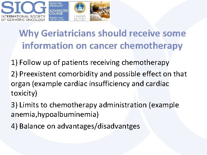 Why Geriatricians should receive some information on cancer chemotherapy 1) Follow up of patients