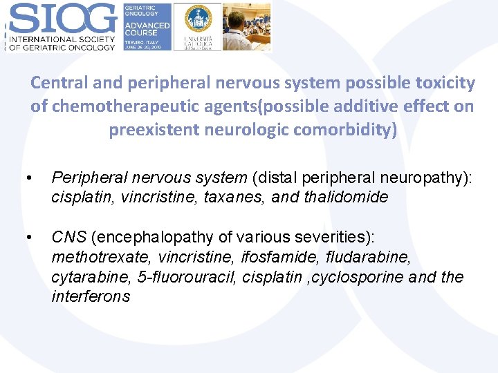 Central and peripheral nervous system possible toxicity of chemotherapeutic agents(possible additive effect on preexistent