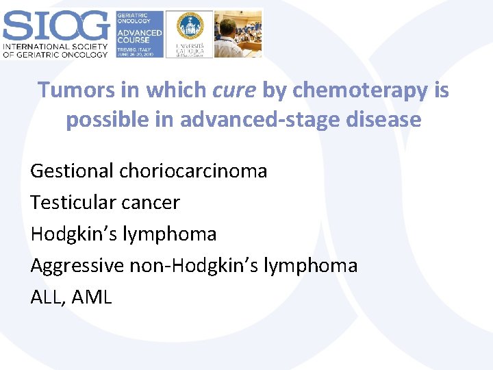 Tumors in which cure by chemoterapy is possible in advanced-stage disease Gestional choriocarcinoma Testicular