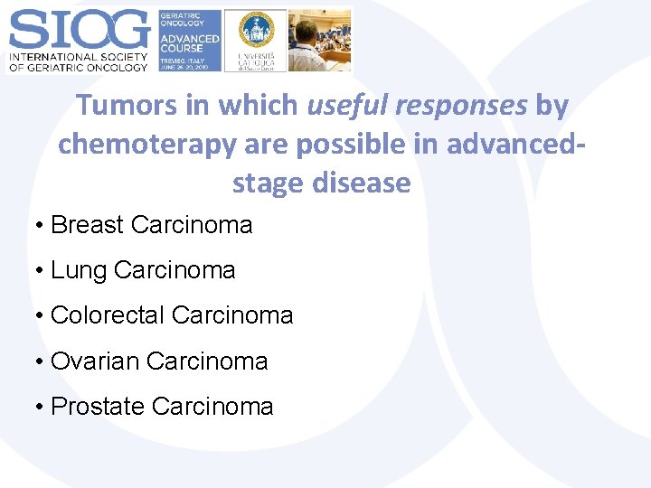 Tumors in which useful responses by chemoterapy are possible in advancedstage disease • Breast