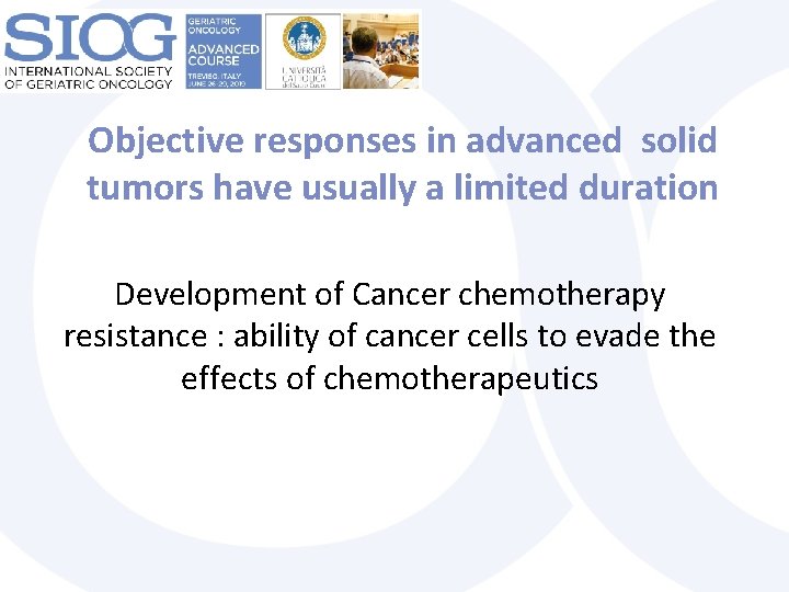 Objective responses in advanced solid tumors have usually a limited duration Development of Cancer