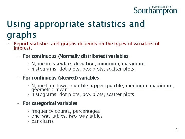 Using appropriate statistics and graphs Slide - 2 • Report statistics and graphs depends